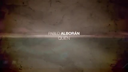 Pablo Alboran- Quien