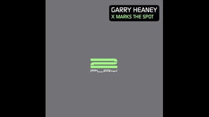 Garry Heaney - X Marks The Spot Original mix 