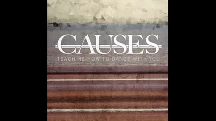 *2015* Causes - Teach me how to dance with you