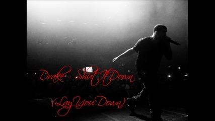 Drake - Shut it down (lay you down)