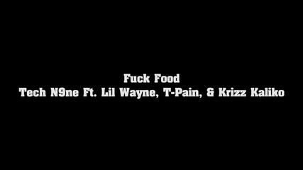 Tech N9ne Ft. Lil Wayne & T - Pain - Fuck Food [ hd 1080p ]