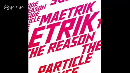 Maetrik - The Reason ( Original Mix ) [high quality]