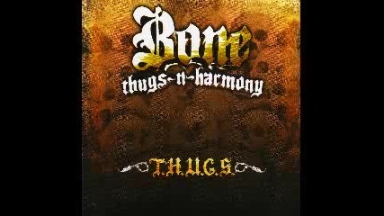 Bone Thugs - N - Harmony - T.h.u.g.s