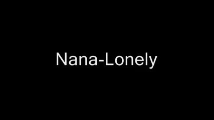 Nana - Lonely