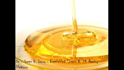 De - Grees Feat. Ivory - Battlefield (jens O. Uk Remix) 
