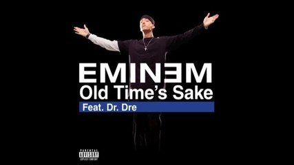 Eminem - Old Time`s Sake
