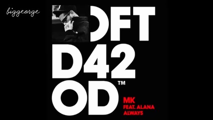 Mk ft. Alana - Always ( Gerd Bonus Bounce ) [high quality]