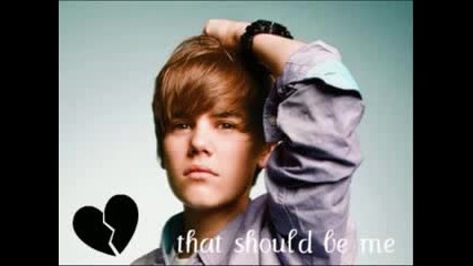 Justin Bieber - That should be me 