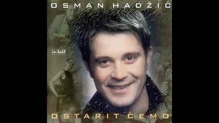 Osman Hadzic - Moja prva ljubav - (audio 2000) Hd