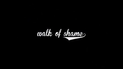 Walk of Shame. /2nd episode/