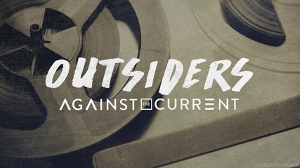 Against The Current - Outsiders