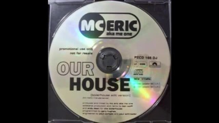 Mc Eric Feat. Ya Kid K - Our House (boilerhouse Edit Version) 1991