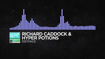 [future Bass] - Richard Caddock & Hyper Potions - Distance [monstercat Release]