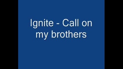 Ignite - Call On My Brothers