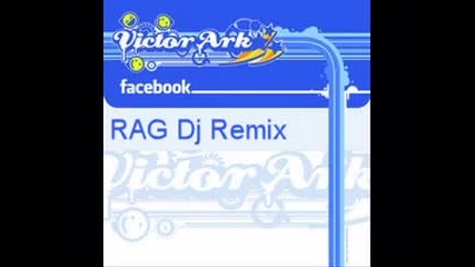Victor Ark - Facebook R.a.g. Dj Remix 