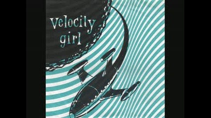 Velocity Girl - My Forgotten Favorite