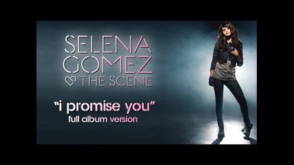 Selena Gomez The Scene - I Promise You Full Album Version Hq + Lyrics! 