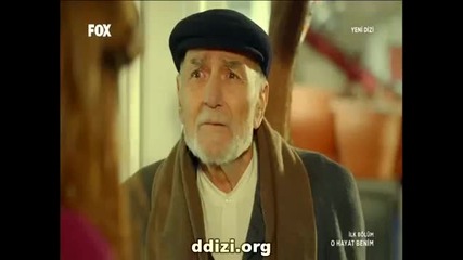 O Hayat Benim -- Той, живот мой 1/3.еп