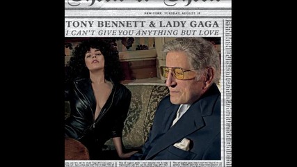 Tony Bennett, Lady Gaga - I Can't Give You Anything But Love ( Audio )