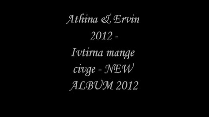 Athina _ Ervin 2012 - Ivtirna mange civge - New Album 2012