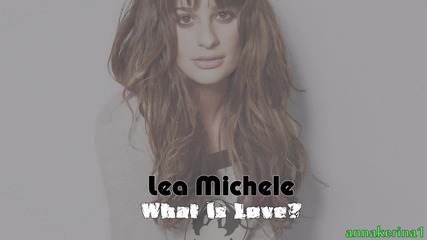 12. Превод!!! Lea Michele - What Is Love?