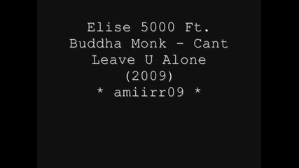 Elise 5000 Feat. Buddha Monk - Cant Leave U Alone