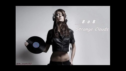 B.o.b. - Strange Clouds