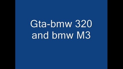 Gta bmw 320 and bmw m3