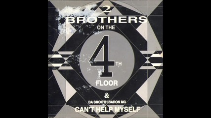 2 Brothers On The 4th Floor - Can't Help Myself ( Club Mix)