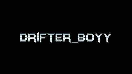 Drifter_boyy Intro