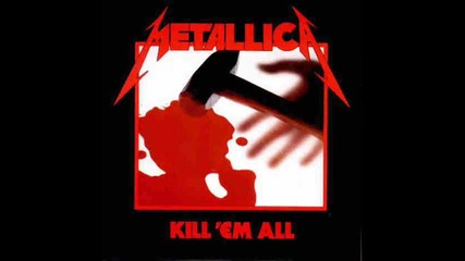 Metallica - Kill Them All ( Kill Em All )