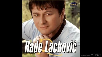 Rade Lackovic - Moja si (hq) (bg sub)
