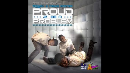 Travis Porter - Proud To Be A Problem 