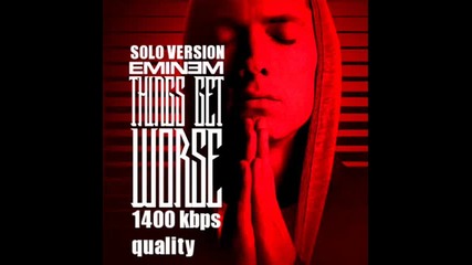 [solo]eminem-things Get Worse