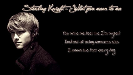 Sterling Knight - What you mean to me [hd]