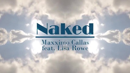 Naked - Maxximo Callas feat. Lisa Rowe [official Music Video]