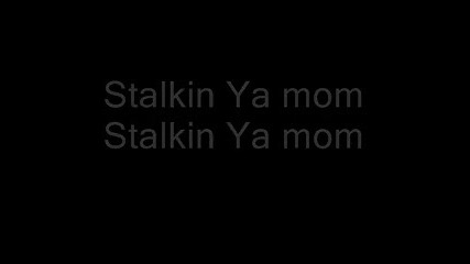 Wax - Stalkin Your Mom + текст 