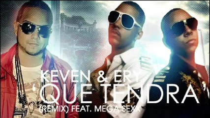 Супер Хитче! Keven y Ery ft. Mega Sexxx - Que Tendra ( Official Remix ) 