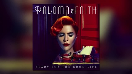 Paloma Faith - Ready for the Good Life [ A U D I O ]