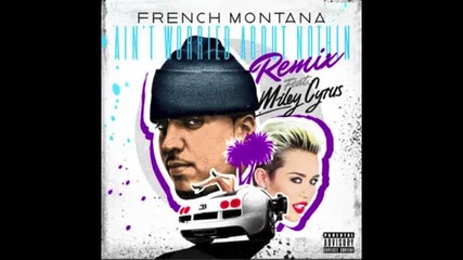French Montana Feat. Miley Cyrus - Ain't Worried Bout Nothin Remix ( Audio )