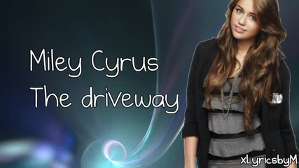 Miley Cyrus - The Driveway