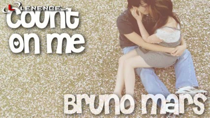 • Прекрасна • Bruno Mars - Count On Me + Превод