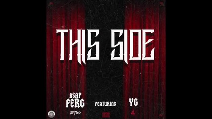 A$ap Ferg Feat. Yg - This Side [ Audio ]