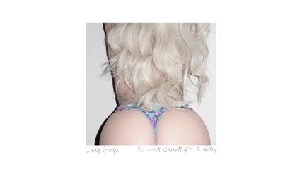 Lady Gaga - Do What U Want ( Audio ) ft. R. Kelly