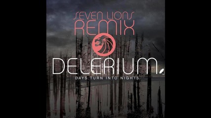 2012 • Delerium - Days Turn Into Nights ( Seven Lions Remix ) /edm/