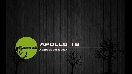 Agressor Bunx - Apollo 18
