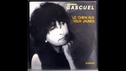 Jean-michel Gascuel - Le Chien Aux Yeux Jaunes (version Longue 1984)