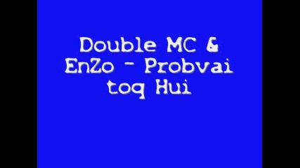 Double Mc Ft. Enzo - Probvai toq hui 