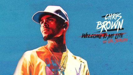 Chris Brown - Welcome To My Life ft. Cal Scruby ( A U D I O )