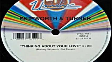 Skipworth And Turner--thinking About Your Love - Original 12`` Version 1985